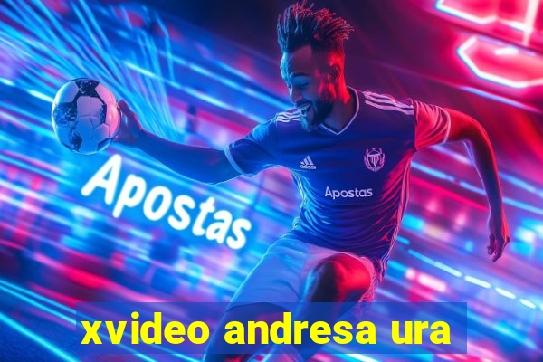 xvideo andresa ura